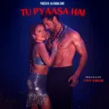 Tu Pyaasa Hai - Neha Kakkar