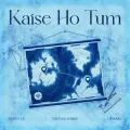 Kaise Ho Tum - Divyam Sodhi