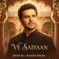 Ve Saiyaan - Javed Ali Full Song Download