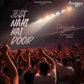 Jeet Nahi Hai Door - Sukhwinder Singh