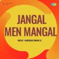 Bhagwan He Bhagwan - Jangal Men Mangal