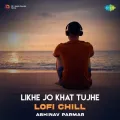 Likhe Jo Khat Tujhe Lofi Chill - Neeraj