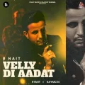 Velly Di Aadat - R Nait Free Mp3 Song