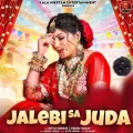 Jalebi Sa Juda (feat. Bittu Sorkhi)


 - Swara Verma Song Download