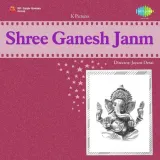 Jai Ganesh Jai Ganesh - Shree Ganesh Janma