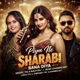 Piya Ne Sharabi Bana Diya
 - TRC