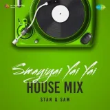 Smayiyai Yai Yai - House Mix
 - Stan &amp; Sam Album