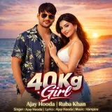 40 Kg Girl - Ajay Hooda