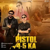4 5 Pistol (feat. Masoom Sharma,Dev Chouhan,Shivani Yadav)