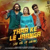 Thaa Ke Le Jaanga (feat. Kay D, Vaishali Choudhary)