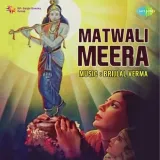 Mere To Girdhar Gopal Doosra Na Koi - Matwali Meera MP3 Song