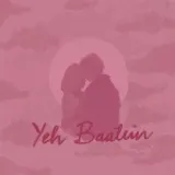 Yeh Baatein
