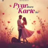 Pyar Thora Karte Ho - Ashwani Machal