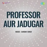 O Jaan - E - Jana Yeh Humne Mana - Professor Aur Jadugar