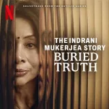 The Indrani Mukerjea Story: Buried Truth Album