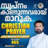 Christian Prayer Episode 465 (Swapnam Kanunnavaray Theeruka) Album