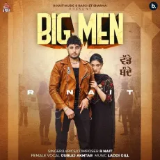 Big Men - R Nait, Gurlej Akhtar MP3 Songs