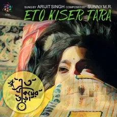 Eto Kiser Tara - Arijit Singh MP3 Songs