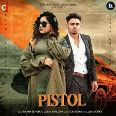 Pistol - Baani Sandhu, Jassa Dhillon, Gur Sidhu MP3 Songs
