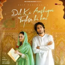 Dil Ki Aashiqui Tujhse Hi Hai - Asif Panjwani Free Mp3 Song - Asif Panjwani, Javed Ali MP3 Songs