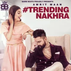 Trending Nakhra - Amrit Maan MP3 Songs