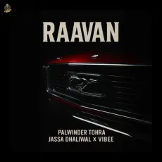 Raavan - Palwinder Tohra Download Mp3 - Palwinder Tohra, Jassa Dhaliwal, ITS VIBEE MP3 Songs