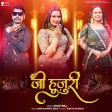 Ji Hujuri - Shilpi Raj MP3 Songs