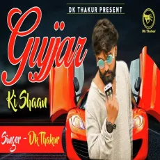 Gujjar Ki Shaan - Dk Thakur MP3 Songs