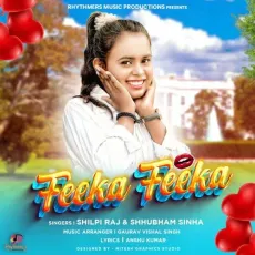 Feeka Feeka - Shilpi Raj, Shhubham Sinha MP3 Songs