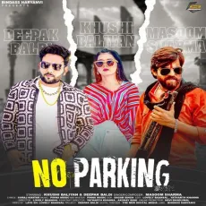 No Parking (feat. Khushi Baliyan) - Masoom Sharma Play mp3 song - Masoom Sharma MP3 Songs