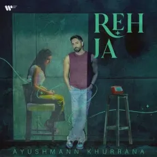 Reh Ja - Ayushmann Khurrana Download mp3 song - Ayushmann Khurrana, Harjot Kaur MP3 Songs