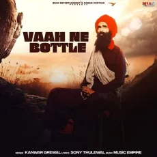 Vaah Ne Bottle - Kanwar Grewal Mp3 Song Download Now - Kanwar Grewal MP3 Songs