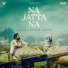 Na Jatta Na (Slowed and Reverb) - Laddi Chahal MP3 Songs