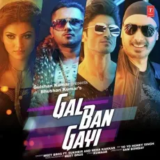 Gal Ban Gayi - Meet Bros MP3 Songs