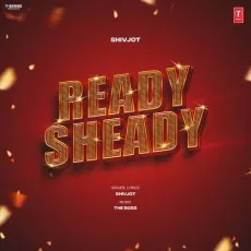 Ready Sheady - Shivjot Listen Or Download - Shivjot, The Boss MP3 Songs