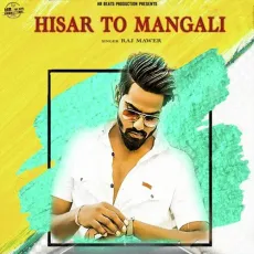 Hisar to Mangali - Raj Mawer MP3 Songs