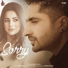 Keh gayi Sorry - Jassie Gill, Avvy Sra MP3 Songs