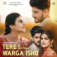 Tere Warga Ishq (From Rose Rosy te Gulab) - Gurnam Bhullar Play And Download mp3 song - Gurnam Bhullar, Singh Jeet Chankoian MP3 Songs
