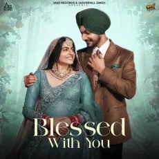 Blessed With You - Amar Sehmbi Mp3 Song Free Download - Amar Sehmbi, Black Virus MP3 Songs