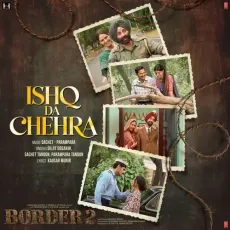 Ishq Da Chehra - BORDER 2 - Diljit Dosanjh, Sachet Tandon, Parampara Tandon, Kausar Munir MP3 Songs