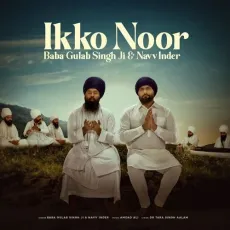 Ikko Noor - Navv Inder Latest Song Download - Navv Inder, Baba Gulab Singh Ji MP3 Songs