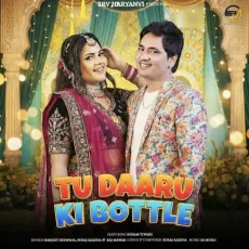 Tu Daaru Ki Bottle - Harjeet Deewana, Raj Mawar, Suraj Saxena MP3 Songs