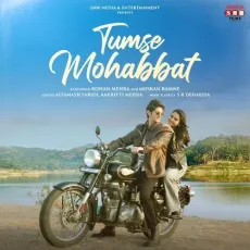 Tumse Mohabbat - Altamash Faridi - Altamash Faridi, Aakritti Mehra, S R Dehariya MP3 Songs