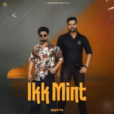 Ikk Mint - Kotti Song Download - Kotti, Yaari Ghuman, Love Jeet Singh Bhullar MP3 Songs