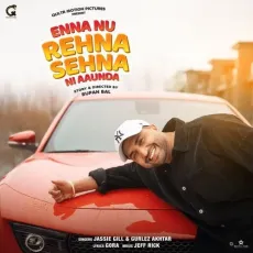 Enna Nu Rehna Sehna Ni Aaunda - Jassie Gill, Gurlej Akhtar, Gora, Jeffrick MP3 Songs