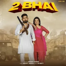 2 Bhai - Swara Verma MP3 Songs