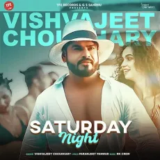 Saturday Night - Vishvajeet Choudhary MP3 Songs