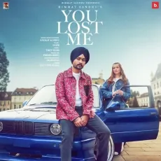 You Lost Me - Himmat Sandhu MP3 Songs