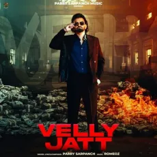 Velly Jatt - Parry Sarpanch Play And Download mp3 song - Parry Sarpanch MP3 Songs