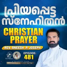 Christian Prayer Episode 481 (Priyappetta Snehithan) - Rev. Aneesh P Joseph, Jino Kunnumpurath MP3 Songs